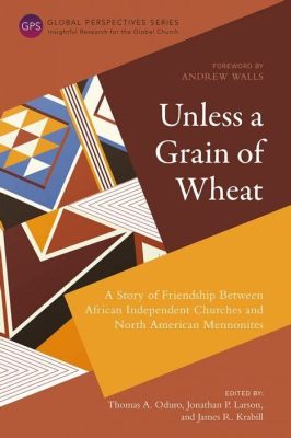 A Grain of Wheat: A Story of Selflessness and the Struggle Against Famine!